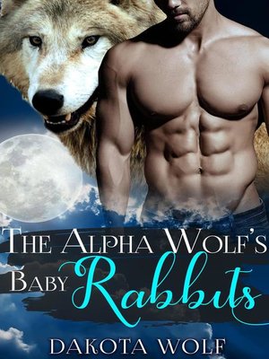 cover image of The Alpha Wolf's Baby Rabbits (MM Alpha Omega Fated Mates Mpreg Shifter)